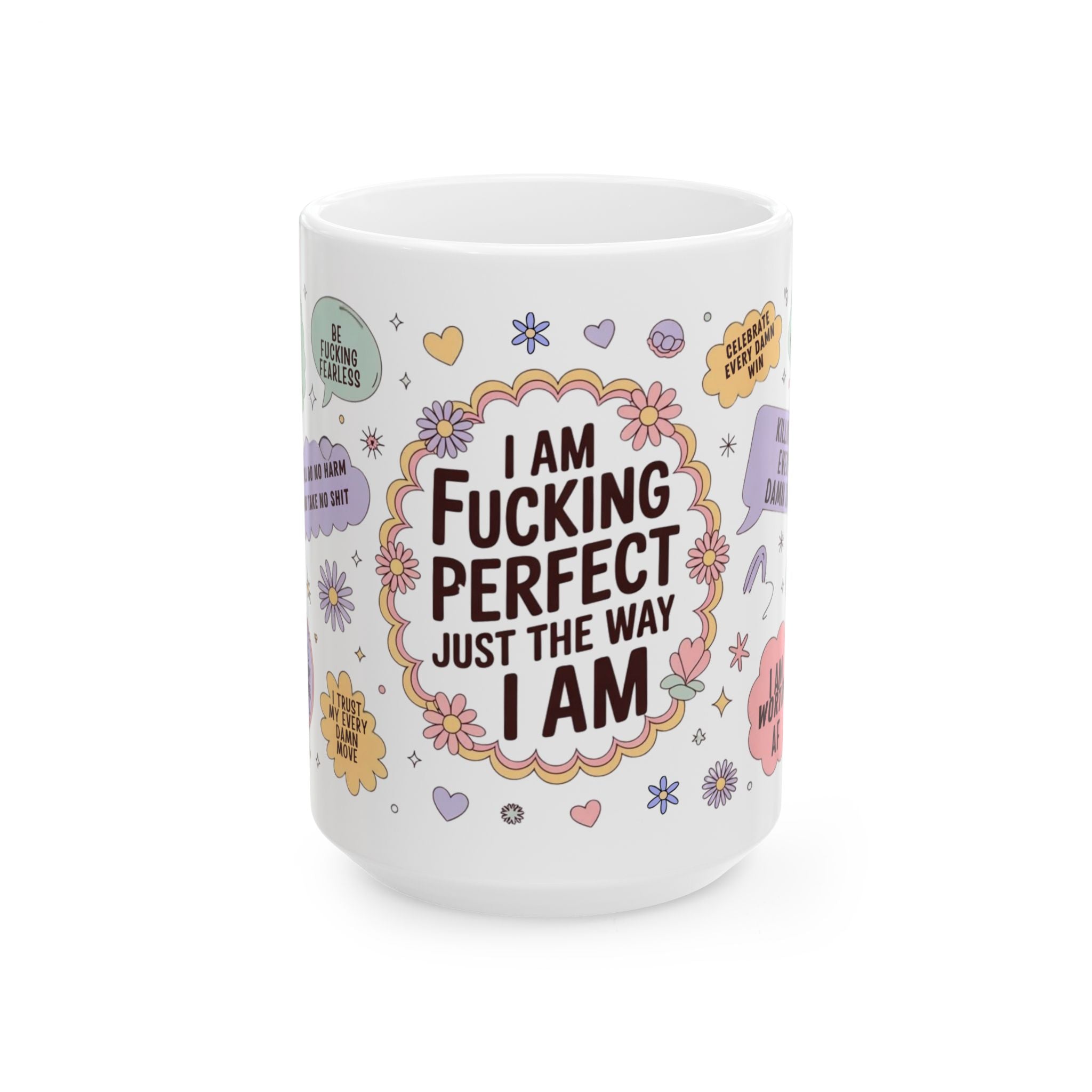 I Am Perfect Just The Way I Am Mug