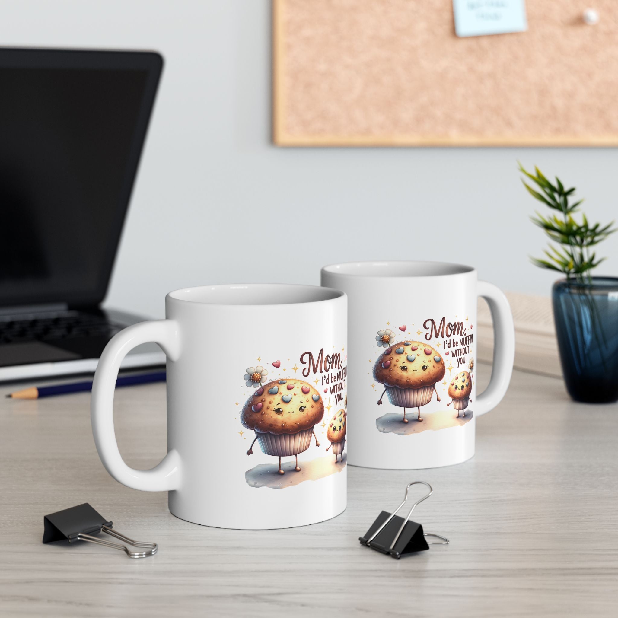 Mom I’d Be Muffin Without You Mug