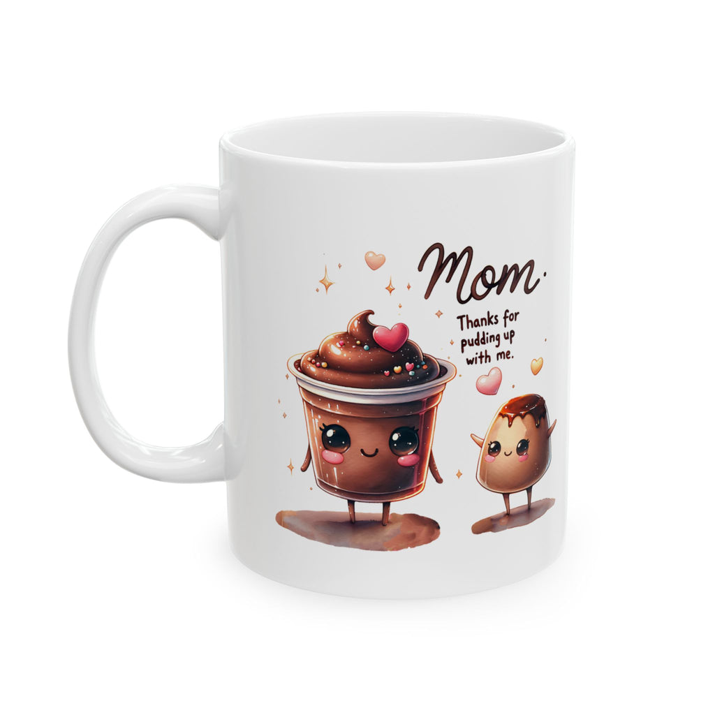 Mom Thanks for Pudding Up With Me Mug