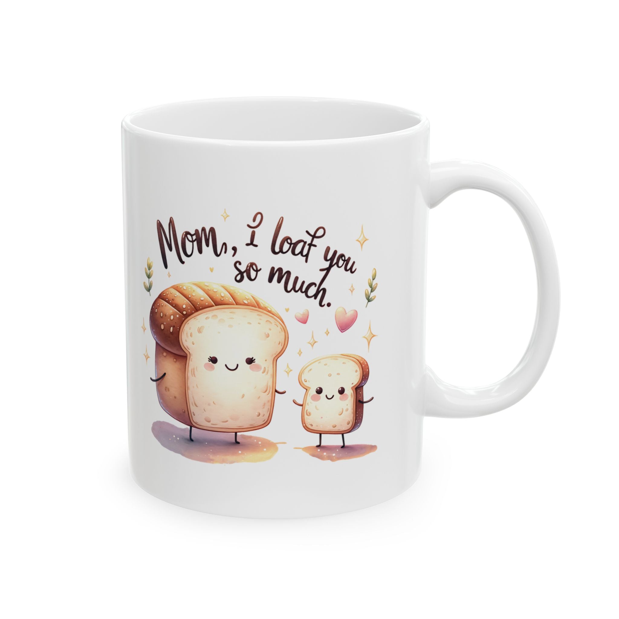 Mom I Loaf You So Much Mug