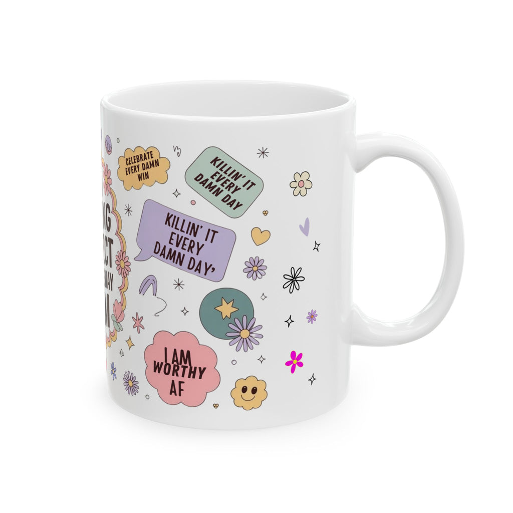 I Am Perfect Just The Way I Am Mug