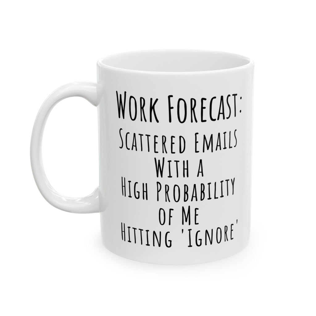Funny Work Forecast Ignore Emails Coffee Mug