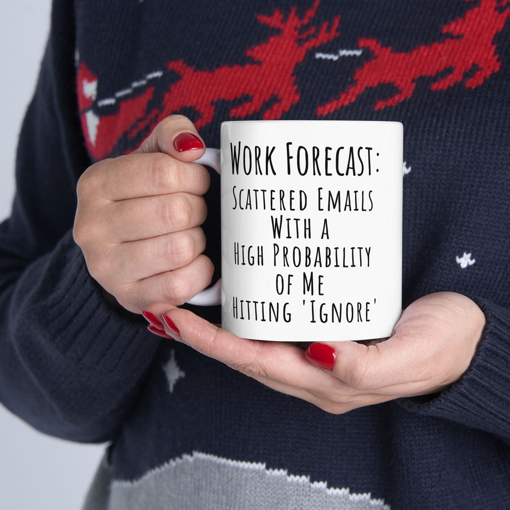 Funny Work Forecast Ignore Emails Coffee Mug