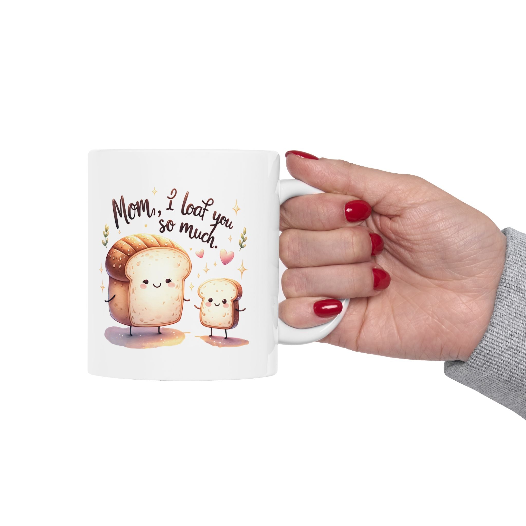 Mom I Loaf You So Much Mug
