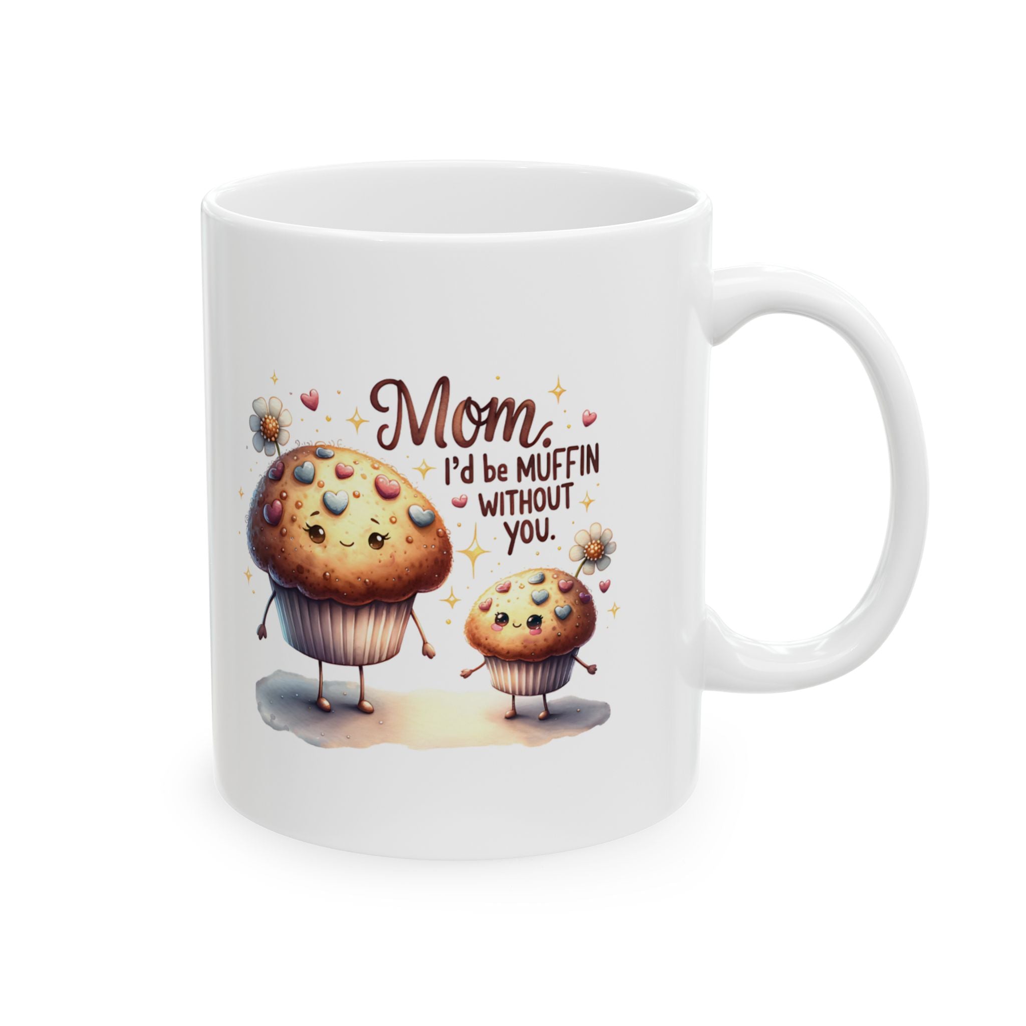Mom I’d Be Muffin Without You Mug