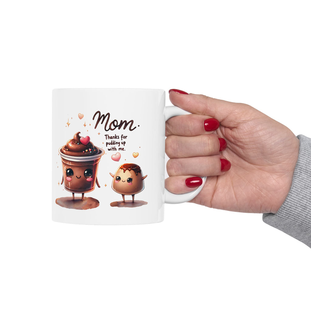 Mom Thanks for Pudding Up With Me Mug