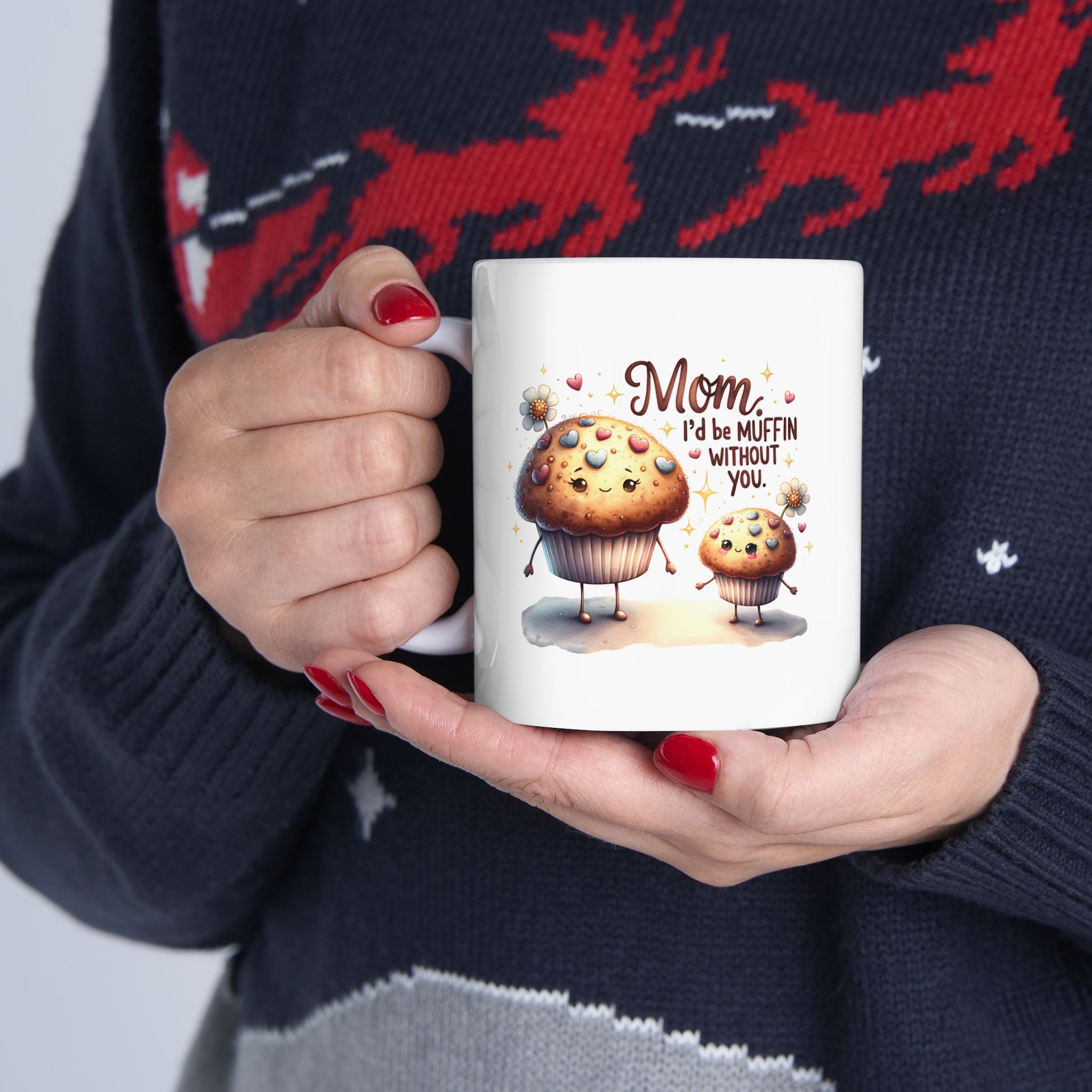 Mom I’d Be Muffin Without You Mug