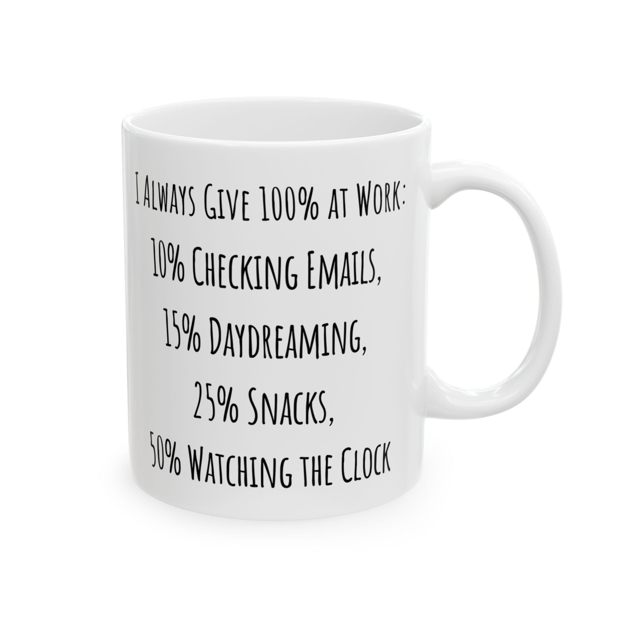 Funny I Always Give 100% at Work Coffee Mug