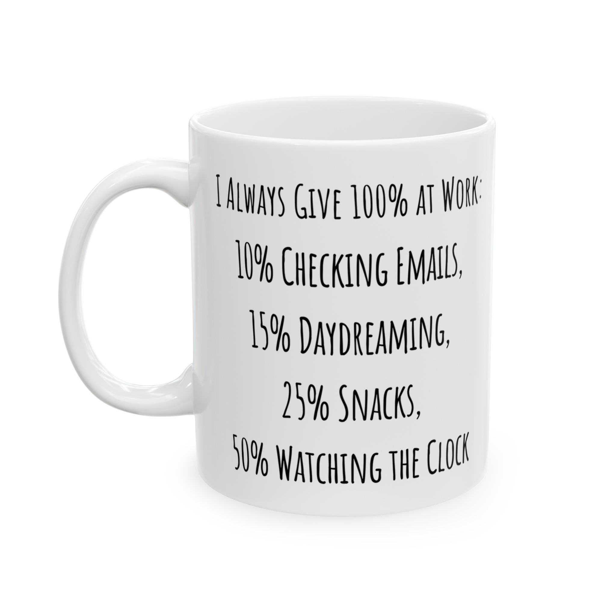 Funny I Always Give 100% at Work Coffee Mug